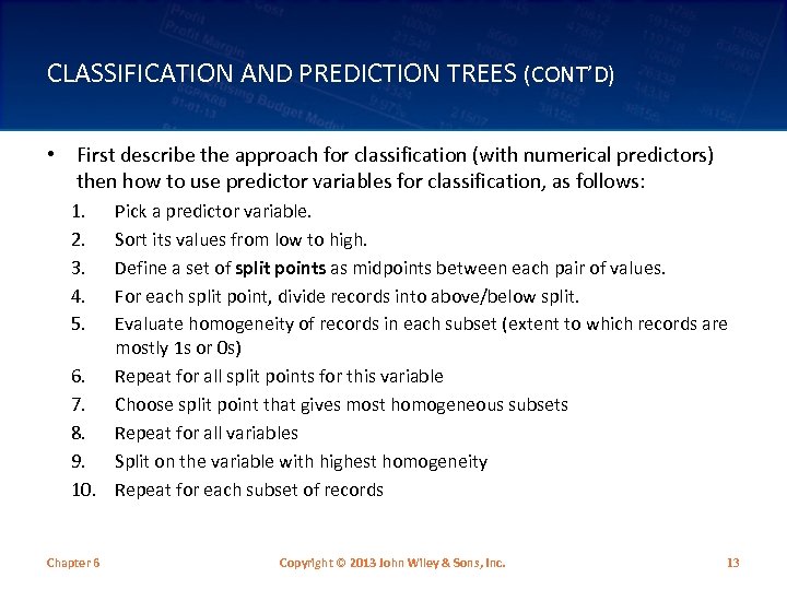 CLASSIFICATION AND PREDICTION TREES (CONT’D) • First describe the approach for classification (with numerical