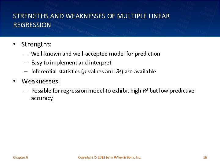STRENGTHS AND WEAKNESSES OF MULTIPLE LINEAR REGRESSION • Strengths: – Well-known and well-accepted model