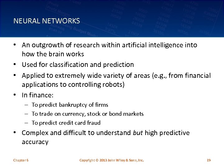 NEURAL NETWORKS • An outgrowth of research within artificial intelligence into how the brain