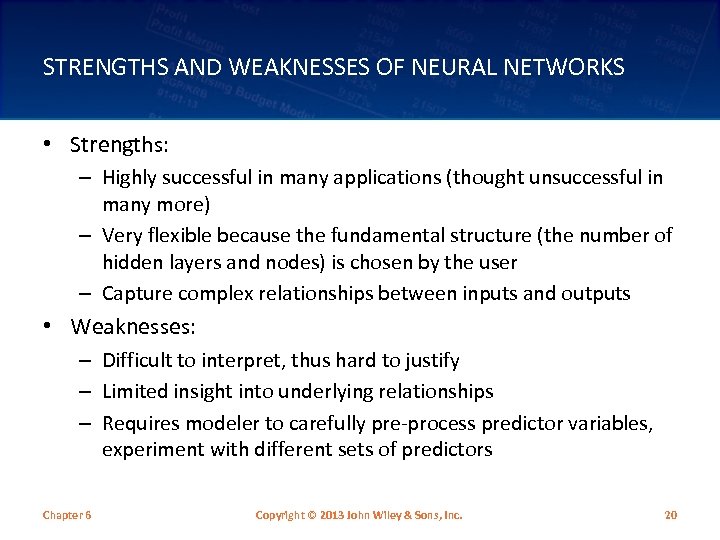 STRENGTHS AND WEAKNESSES OF NEURAL NETWORKS • Strengths: – Highly successful in many applications