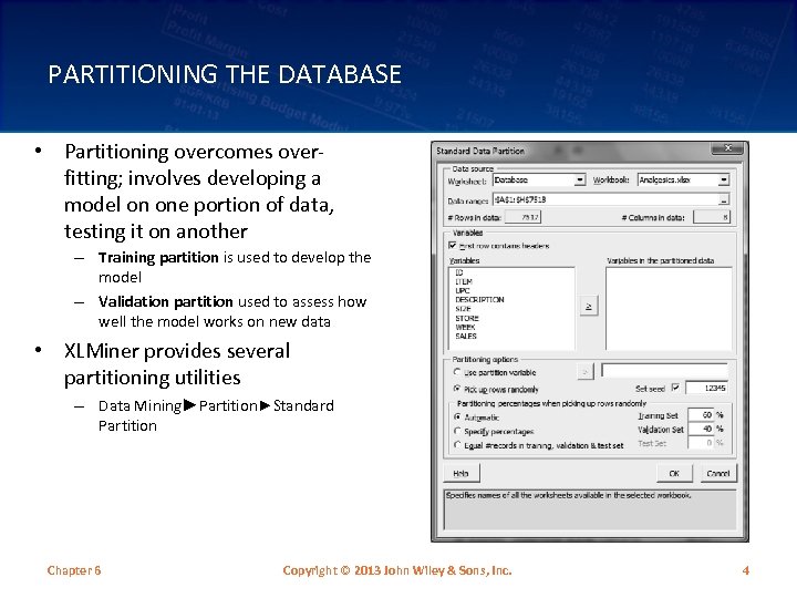 PARTITIONING THE DATABASE • Partitioning overcomes overfitting; involves developing a model on one portion