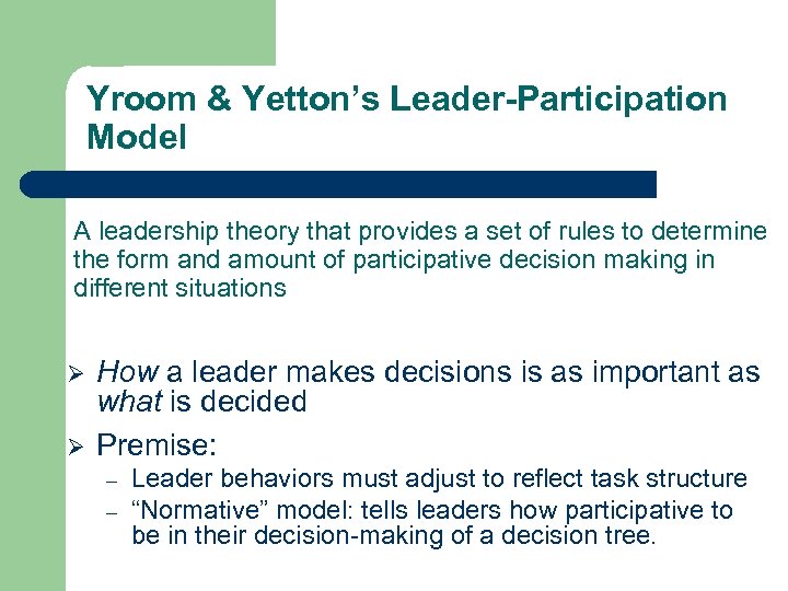 Yroom & Yetton’s Leader-Participation Model A leadership theory that provides a set of rules