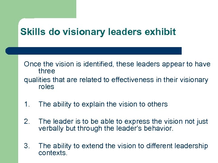 Skills do visionary leaders exhibit Once the vision is identified, these leaders appear to