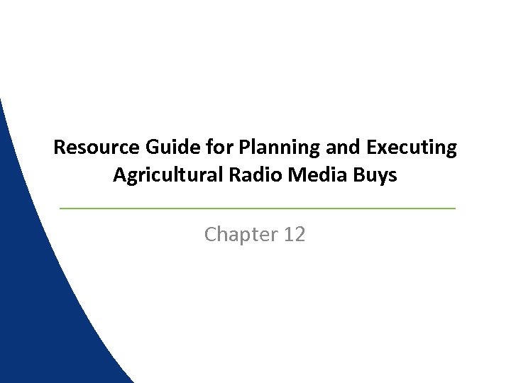 Resource Guide for Planning and Executing Agricultural Radio Media Buys Chapter 12 