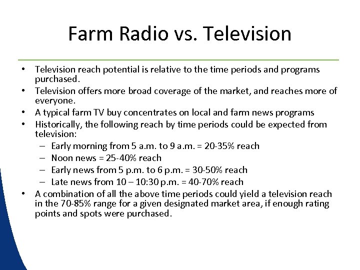 Farm Radio vs. Television • Television reach potential is relative to the time periods