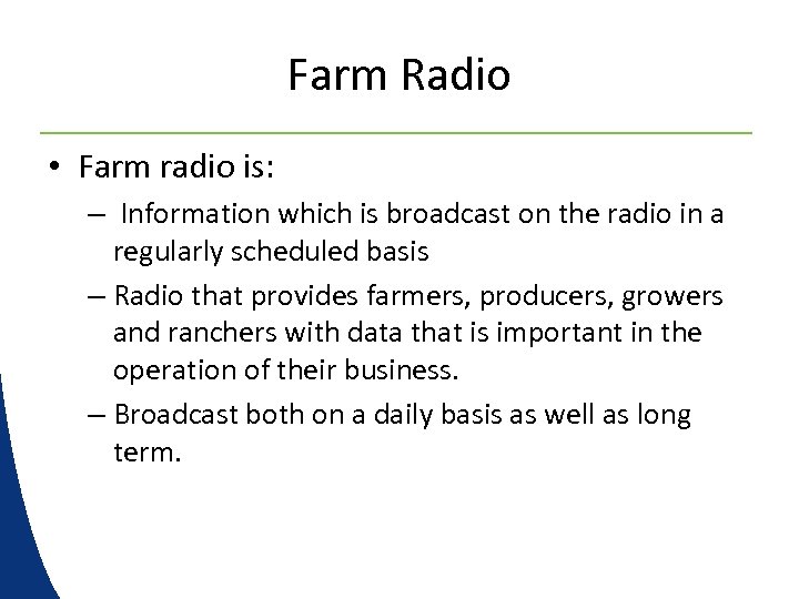 Farm Radio • Farm radio is: – Information which is broadcast on the radio