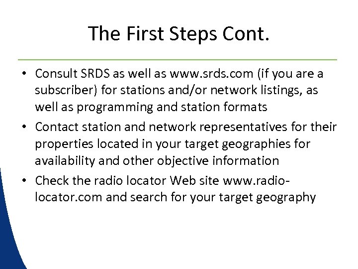 The First Steps Cont. • Consult SRDS as well as www. srds. com (if