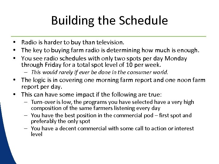 Building the Schedule • Radio is harder to buy than television. • The key