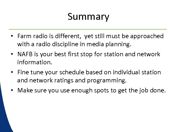 Summary • Farm radio is different, yet still must be approached with a radio