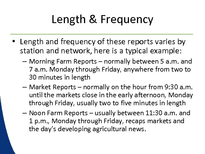 Length & Frequency • Length and frequency of these reports varies by station and