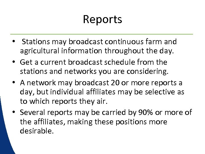 Reports • Stations may broadcast continuous farm and agricultural information throughout the day. •