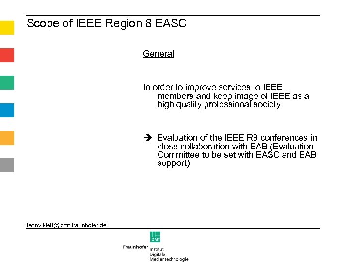 Scope of IEEE Region 8 EASC General In order to improve services to IEEE
