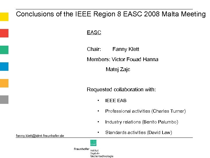Conclusions of the IEEE Region 8 EASC 2008 Malta Meeting EASC Chair: Fanny Klett