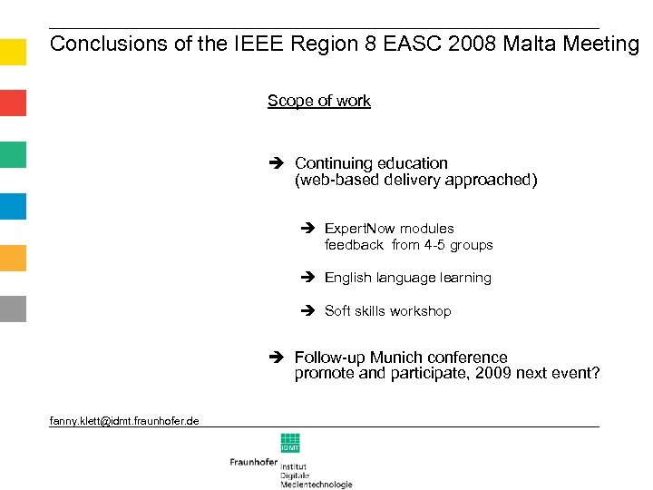 Conclusions of the IEEE Region 8 EASC 2008 Malta Meeting Scope of work Continuing