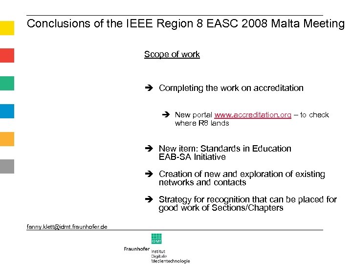 Conclusions of the IEEE Region 8 EASC 2008 Malta Meeting Scope of work Completing