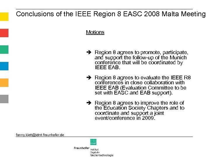 Conclusions of the IEEE Region 8 EASC 2008 Malta Meeting Motions Region 8 agrees