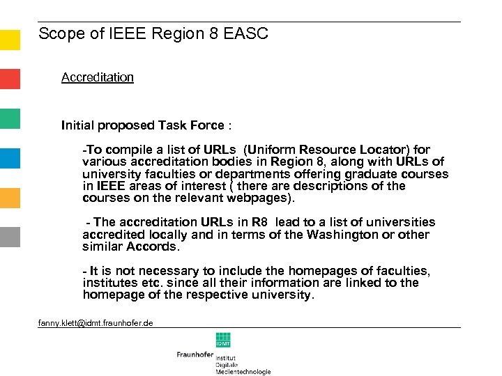 Scope of IEEE Region 8 EASC Accreditation Initial proposed Task Force : -To compile