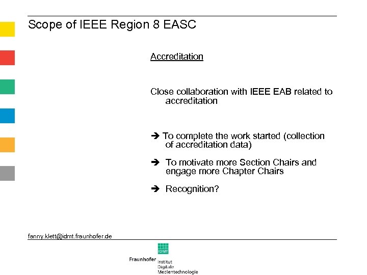Scope of IEEE Region 8 EASC Accreditation Close collaboration with IEEE EAB related to
