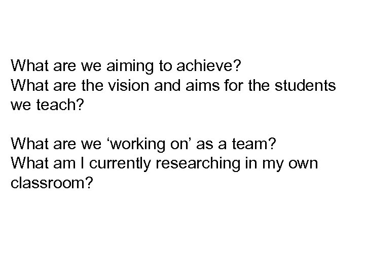 What are we aiming to achieve? What are the vision and aims for the