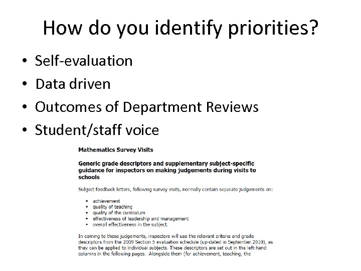 How do you identify priorities? • • Self-evaluation Data driven Outcomes of Department Reviews