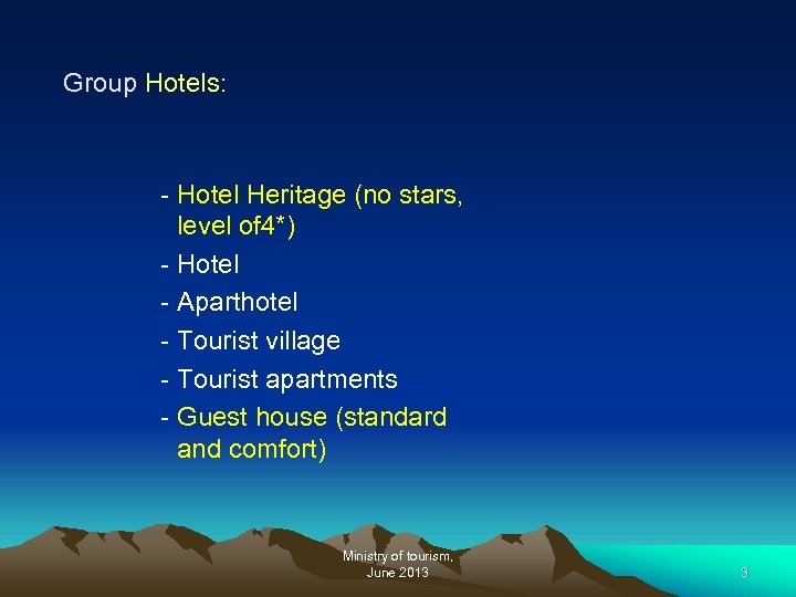 Group Hotels: - Hotel Heritage (no stars, level of 4*) - Hotel - Aparthotel