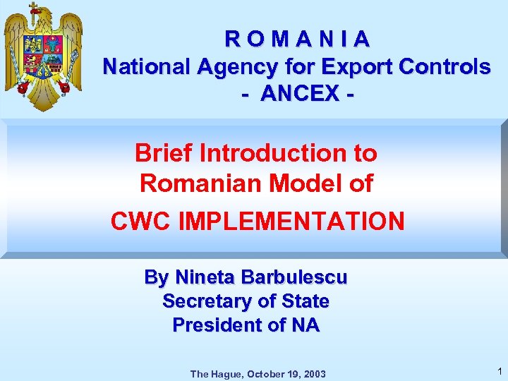 THE NATIONAL AGENCY FOR EXPORT CONTROLS ROMANIA National Agency for Export Controls - ANCEX