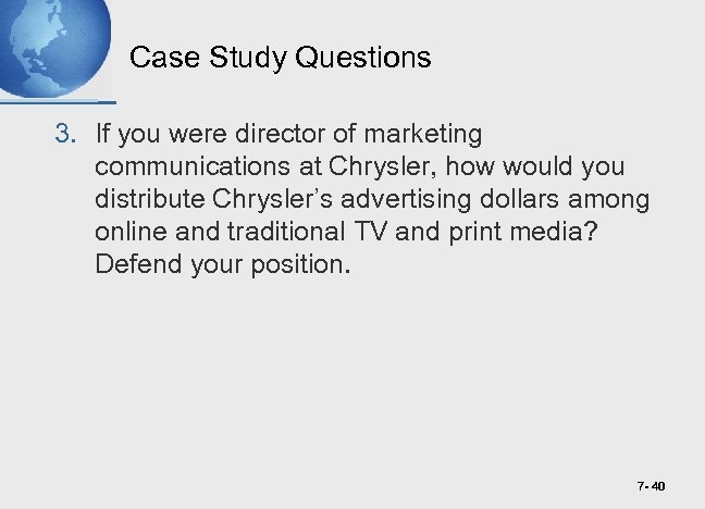 Case Study Questions 3. If you were director of marketing communications at Chrysler, how