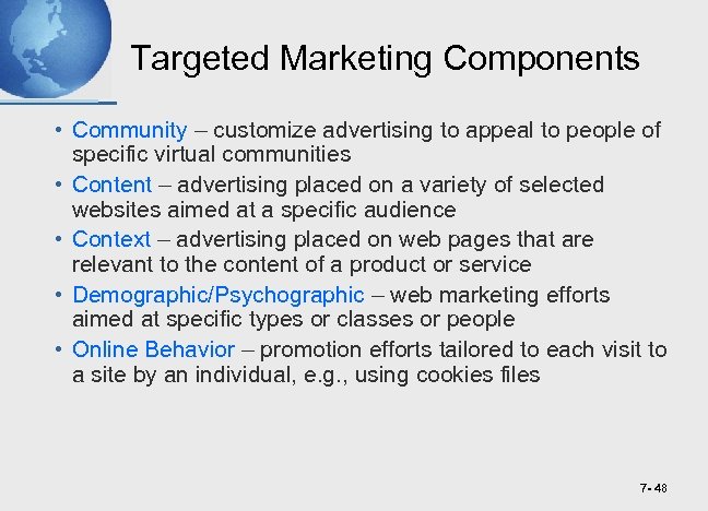 Targeted Marketing Components • Community – customize advertising to appeal to people of specific