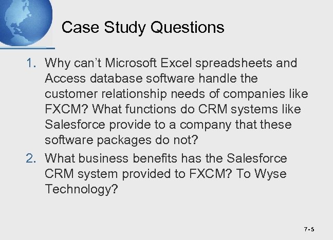 Case Study Questions 1. Why can’t Microsoft Excel spreadsheets and Access database software handle