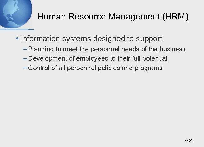 Human Resource Management (HRM) • Information systems designed to support – Planning to meet