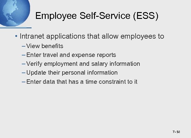 Employee Self-Service (ESS) • Intranet applications that allow employees to – View benefits –