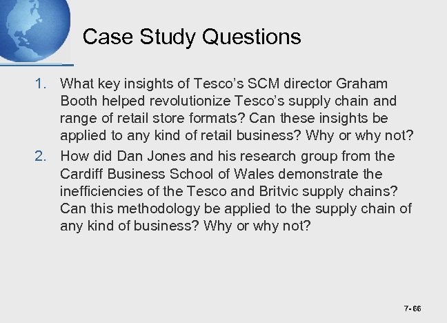 Case Study Questions 1. What key insights of Tesco’s SCM director Graham Booth helped