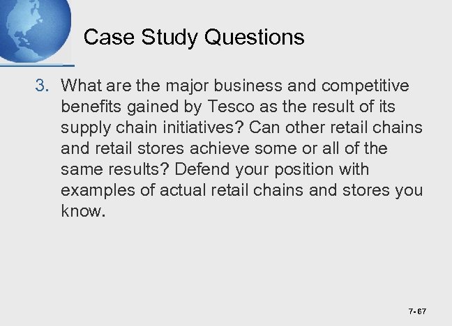 Case Study Questions 3. What are the major business and competitive benefits gained by