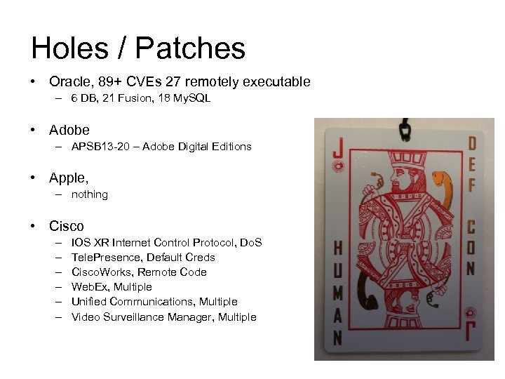 Holes / Patches • Oracle, 89+ CVEs 27 remotely executable – 6 DB, 21