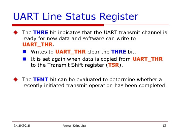 UART Line Status Register u The THRE bit indicates that the UART transmit channel