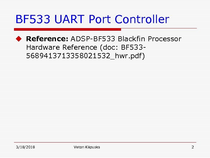 BF 533 UART Port Controller u Reference: ADSP-BF 533 Blackfin Processor Hardware Reference (doc: