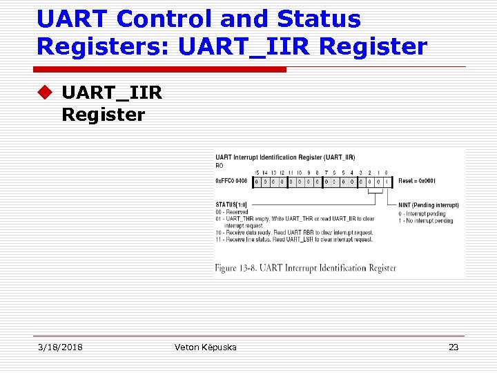 UART Control and Status Registers: UART_IIR Register u UART_IIR Register 3/18/2018 Veton Këpuska 23