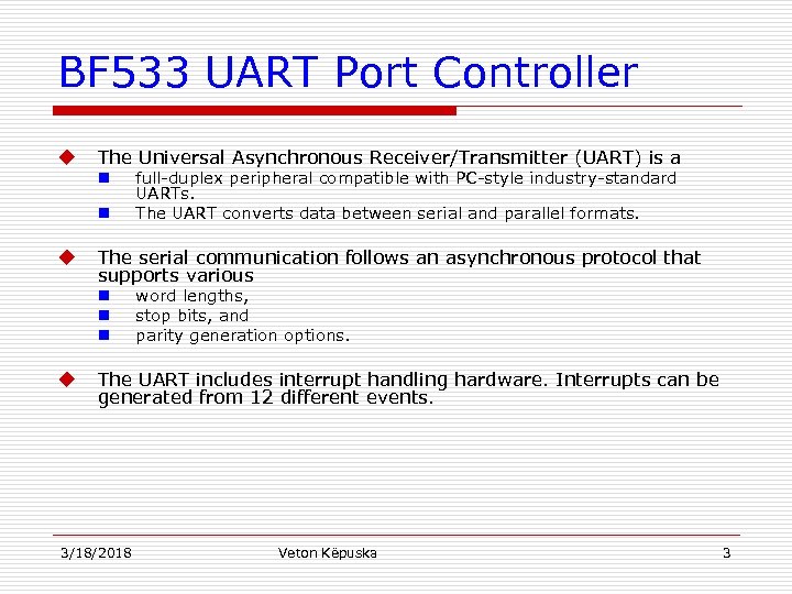 BF 533 UART Port Controller u The Universal Asynchronous Receiver/Transmitter (UART) is a n