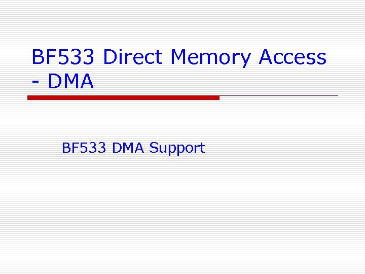 BF 533 Direct Memory Access - DMA BF 533 DMA Support 