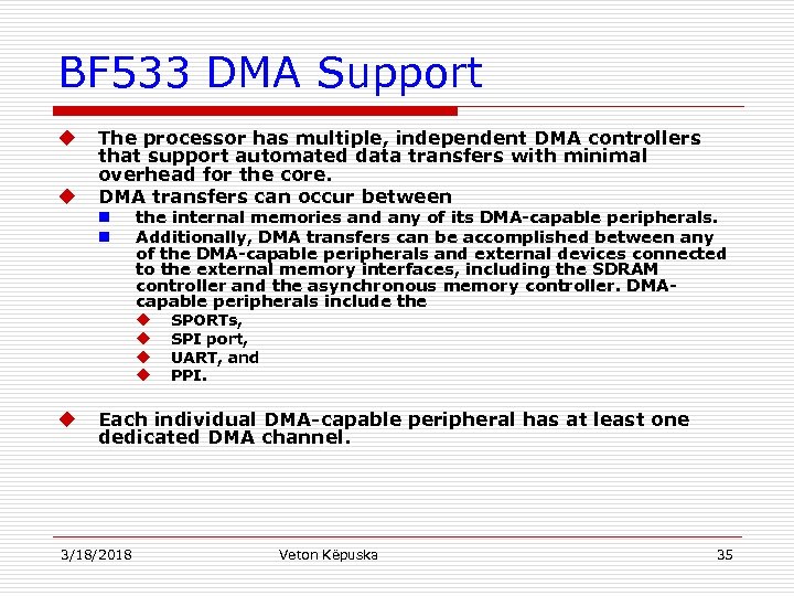 BF 533 DMA Support u u The processor has multiple, independent DMA controllers that