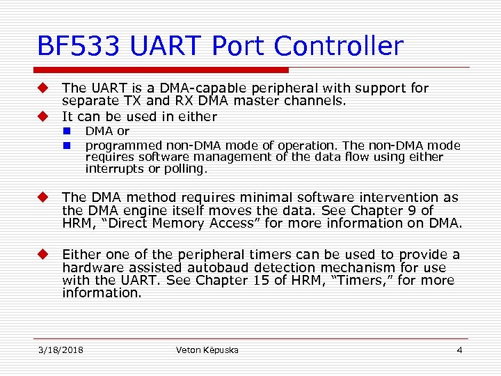 BF 533 UART Port Controller u The UART is a DMA-capable peripheral with support