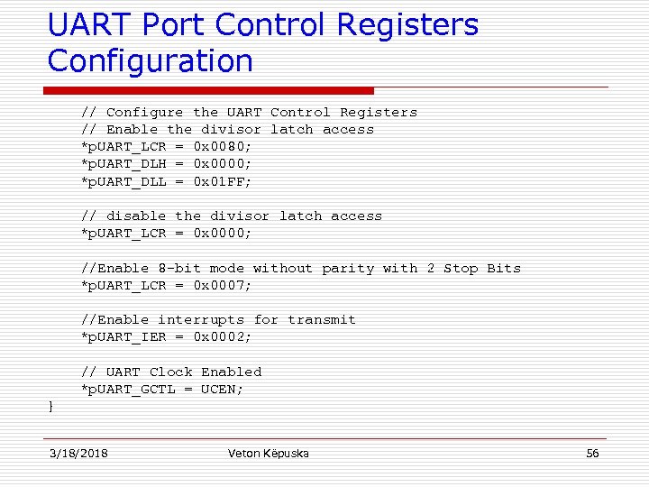 UART Port Control Registers Configuration // Configure the UART Control Registers // Enable the