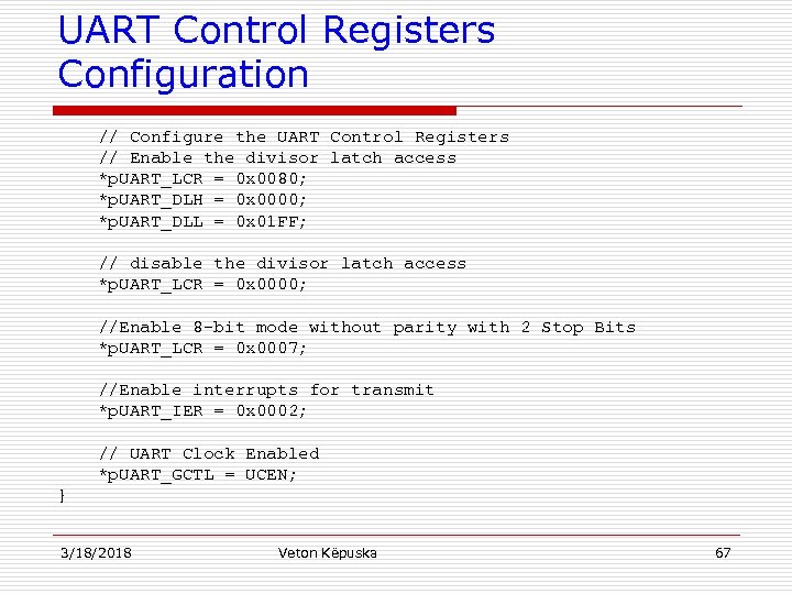 UART Control Registers Configuration // Configure the UART Control Registers // Enable the divisor