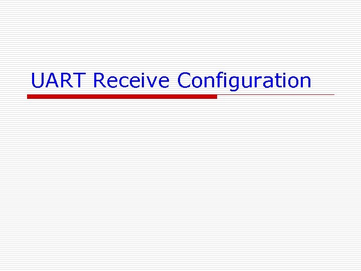 UART Receive Configuration 