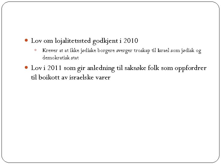  Lov om lojalitetssted godkjent i 2010 Krever at at ikke jødiske borgere sverger