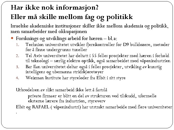 Har ikke nok informasjon? Eller må skille mellom fag og politikk Israelske akademiske institusjoner