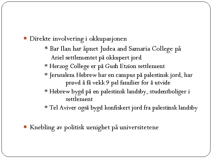 Direkte involvering i okkupasjonen * Bar Ilan har åpnet Judea and Samaria College