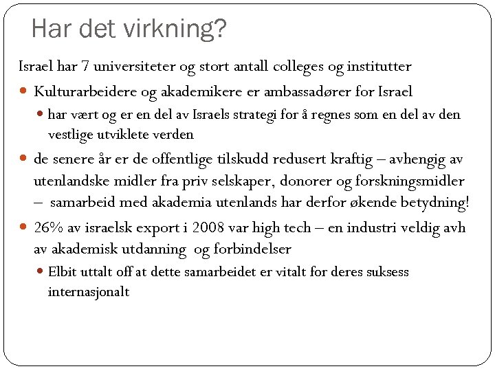 Har det virkning? Israel har 7 universiteter og stort antall colleges og institutter Kulturarbeidere