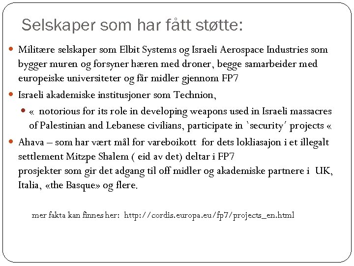 Selskaper som har fått støtte: Militære selskaper som Elbit Systems og Israeli Aerospace Industries