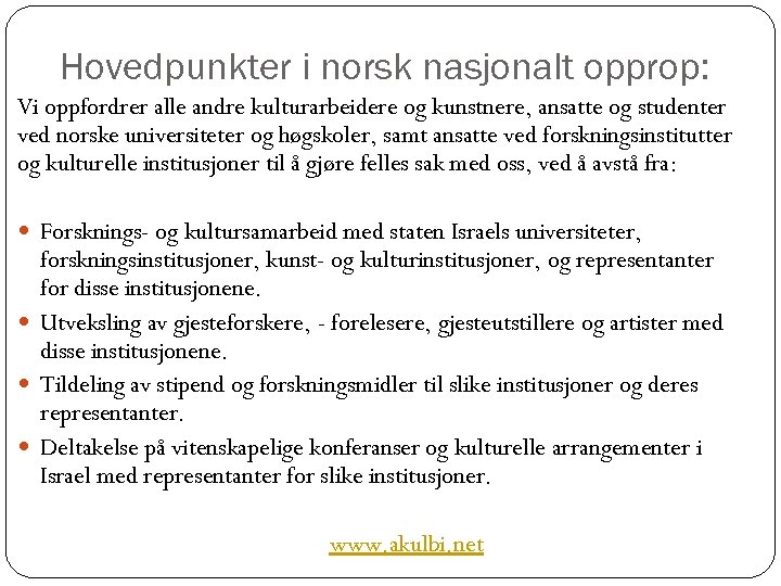 Hovedpunkter i norsk nasjonalt opprop: Vi oppfordrer alle andre kulturarbeidere og kunstnere, ansatte og
